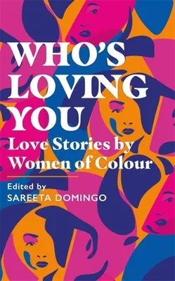 Kto ťa miluje: Milostné príbehy farebných žien - Who's Loving You: Love Stories by Women of Colour