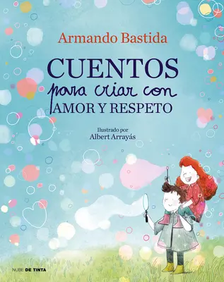 Cuentos Para Criar Con Amor Y Respeto / Príbehy na výchovu detí s láskou a rešpektom - Cuentos Para Criar Con Amor Y Respeto / Stories to Raise Kids with Love and Resp Ect