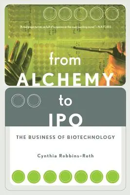 Od alchýmie k IPO: Od alchymie po Alchymiu: od podnikania v biotechnológiách - From Alchemy to IPO: The Business of Biotechnology
