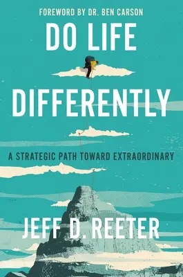 Žiť inak: Strategická cesta k výnimočnému životu - Do Life Differently: A Strategic Path Toward Extraordinary