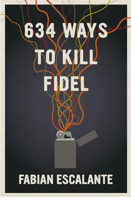634 spôsobov, ako zabiť Fidela - 634 Ways to Kill Fidel