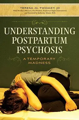 Pochopenie popôrodnej psychózy: Dočasné šialenstvo - Understanding Postpartum Psychosis: A Temporary Madness