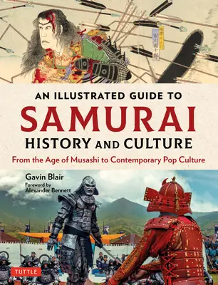 Ilustrovaný sprievodca históriou a kultúrou samurajov: Od éry Musašiho po súčasnú popkultúru - An Illustrated Guide to Samurai History and Culture: From the Age of Musashi to Contemporary Pop Culture