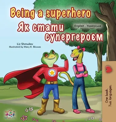 Byť superhrdinom (anglicko-ukrajinská dvojjazyčná kniha pre deti) - Being a Superhero (English Ukrainian Bilingual Book for Children)
