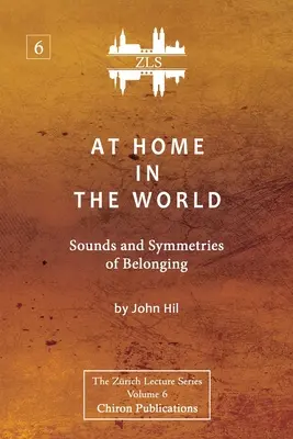 Doma vo svete: Zvuky a symetrie spolupatričnosti [ZLS Edition] - At Home In The World: Sounds and Symmetries of Belonging [ZLS Edition]