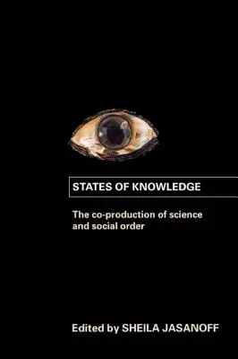 Stavy poznania: Spoluvytváranie vedy a spoločenského poriadku - States of Knowledge: The Co-Production of Science and the Social Order