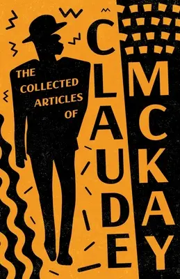Zborník článkov Clauda McKaya - The Collected Articles of Claude McKay