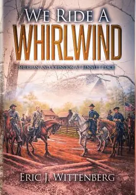 Jazdíme na víchrici: Sherman a Johnston pri Bennett Place - We Ride a Whirlwind: Sherman and Johnston at Bennett Place