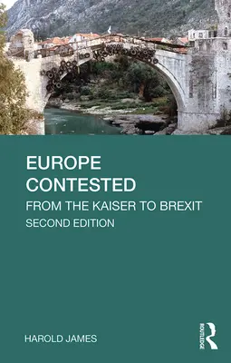 Sporná Európa: Od cisára po brexit - Europe Contested: From the Kaiser to Brexit
