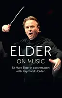 Elder o hudbe - Sir Mark Elder v rozhovore s Raymondom Holdenom - Elder on Music - Sir Mark Elder in Conversation with Raymond Holden