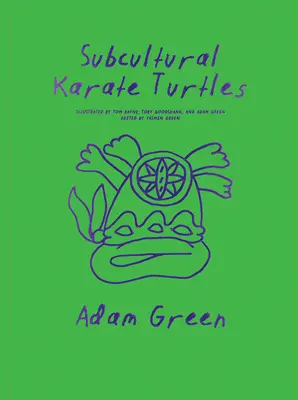 Adam Green: Subkultúrne karate korytnačky - Adam Green: Subcultural Karate Turtles