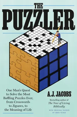 Hádankár: Pátranie jedného muža po najzamotanejších hádankách od krížoviek cez skladačky až po zmysel života - The Puzzler: One Man's Quest to Solve the Most Baffling Puzzles Ever, from Crosswords to Jigsaws to the Meaning of Life