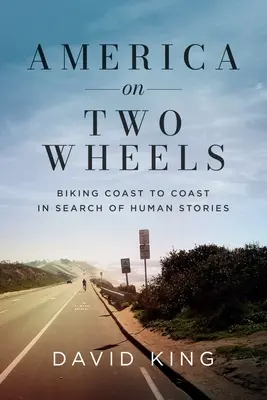 Amerika na dvoch kolesách: Na bicykli od pobrežia k pobrežiu a hľadanie ľudských príbehov - America on Two Wheels: Biking Coast to Coast in Search of Human Stories