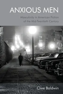 Úzkostliví muži: Mužskosť v americkej beletrii polovice dvadsiateho storočia - Anxious Men: Masculinity in American Fiction of the Mid-Twentieth Century