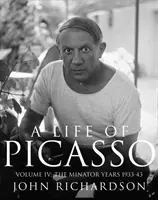 Život Picassa IV. zväzok - Minotaurovské roky: 1933-1943 - Life of Picasso Volume IV - The Minotaur Years: 1933-1943