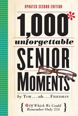 1000 nezabudnuteľných momentov pre seniorov: Z ktorých sme si zapamätali len 254 - 1,000 Unforgettable Senior Moments: Of Which We Could Remember Only 254