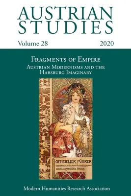 Austrian Studies Vol. 28: Fragments of Empire: Rakúske moderny a habsburská imaginácia - Austrian Studies Vol. 28: Fragments of Empire: Austrian Modernisms and the Habsburg Imaginary