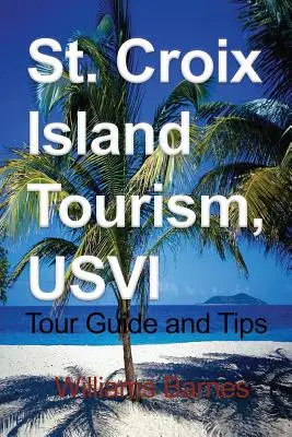 Turistika na ostrove St. Croix, USVI: sprievodca a tipy - St. Croix Island Tourism, USVI: Tour Guide and Tips
