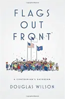 Vlajky pred domom: Sny protivníka - Flags Out Front: A Contrarian's Daydream