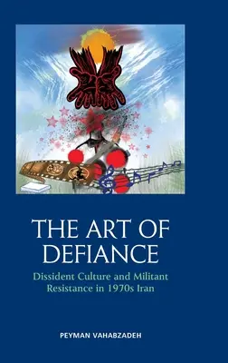 Umenie vzdoru: Disidentská kultúra a militantný odpor v Iráne 70. rokov 20. storočia - The Art of Defiance: Dissident Culture and Militant Resistance in 1970s Iran