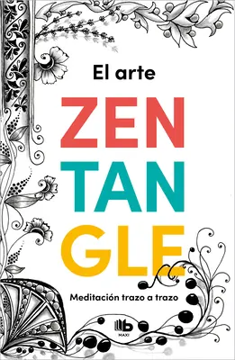 El Arte Zentangle: Zentangle Art: Meditacin Trazo a Trazo / Zentangle Art: Stroke by Stroke Me Ditation / Úder po údere - El Arte Zentangle: Meditacin Trazo a Trazo / Zentangle Art: Stroke by Stroke Me Ditation