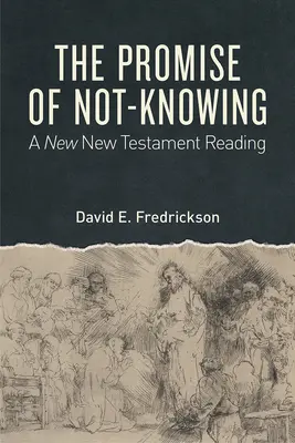 Prísľub nevedomosti: Nové čítanie Nového zákona - The Promise of Not-Knowing: A New New Testament Reading