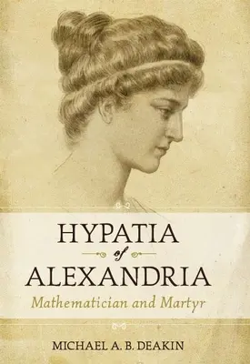 Hypatia z Alexandrie: Matematička a mučeníčka - Hypatia of Alexandria: Mathematician and Martyr