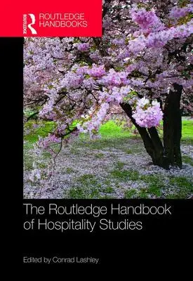 Routledge Handbook of Hospitality Studies - The Routledge Handbook of Hospitality Studies