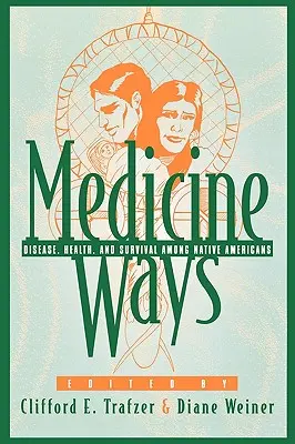 Medicínske cesty: Choroby, zdravie a prežitie pôvodných obyvateľov Ameriky - Medicine Ways: Disease, Health, and Survival among Native Americans
