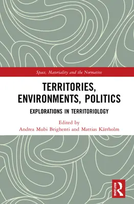 Územia, prostredia, politika: Výskumy v oblasti teritoriológie - Territories, Environments, Politics: Explorations in Territoriology