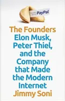 Zakladatelia - Elon Musk, Peter Thiel a spoločnosť, ktorá vytvorila moderný internet - Founders - Elon Musk, Peter Thiel and the Company that Made the Modern Internet