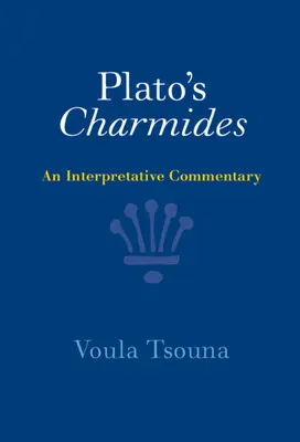 Platónove Charmidy: Interpretačný komentár - Plato's Charmides: An Interpretative Commentary