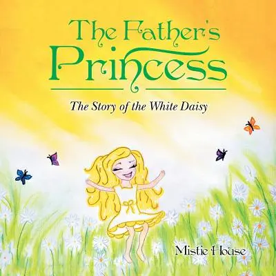 Otcova princezná: Príbeh bielej sedmokrásky - The Father's Princess: The Story of the White Daisy