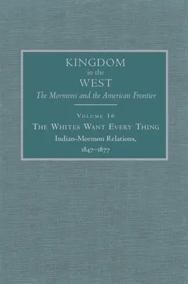 Bieli chcú všetko, 16: Indiánsko-mormónske vzťahy, 1847-1877 - The Whites Want Every Thing, 16: Indian-Mormon Relations, 1847-1877