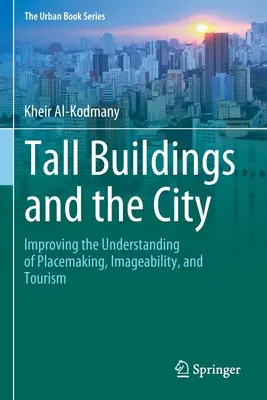 Výškové budovy a mesto: Výškové budovy: mesto: zlepšenie chápania tvorby miest, imidžu a cestovného ruchu - Tall Buildings and the City: Improving the Understanding of Placemaking, Imageability, and Tourism