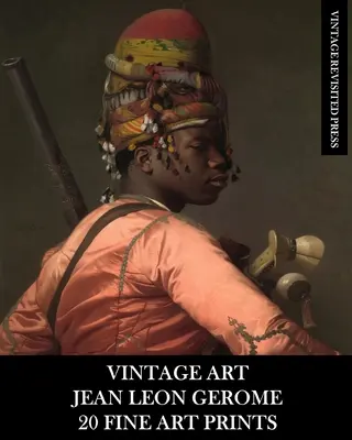 Vintage Art: Jean Leon Gerome 20 výtvarných tlačí - Vintage Art: Jean Leon Gerome 20 Fine Art Prints