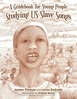 Príručka pre mladých ľudí, ktorí študujú naše otrocké piesne - A Guidebook for Young People Studying Us Slave Songs