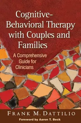Kognitívno-behaviorálna terapia s pármi a rodinami: Komplexná príručka pre klinických pracovníkov - Cognitive-Behavioral Therapy with Couples and Families: A Comprehensive Guide for Clinicians