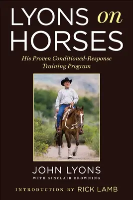 Lyons na koňoch: Jeho osvedčený tréningový program s podmienenou reakciou - Lyons on Horses: His Proven Conditioned-Response Training Program