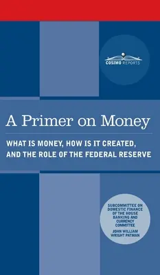 Základné informácie o peniazoch: Čo sú peniaze, ako sa vytvárajú a aká je úloha Federálneho rezervného systému - Primer on Money: What is Money, How Is It Created, and the Role of the Federal Reserve