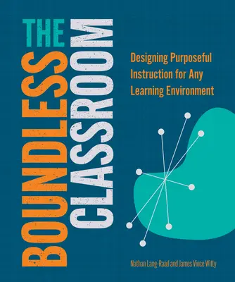 The Boundless Classroom: Dizajn účelnej výučby pre akékoľvek vzdelávacie prostredie - The Boundless Classroom: Designing Purposeful Instruction for Any Learning Environment