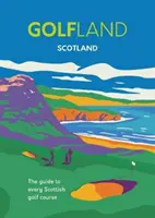 Golfland - Škótsko - sprievodca po všetkých škótskych golfových ihriskách - Golfland - Scotland - the guide to every Scottish golf course