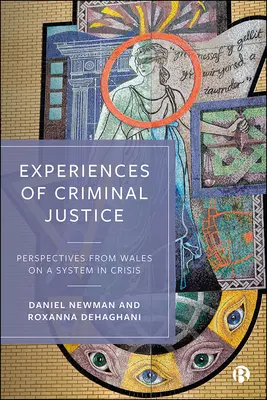 Skúsenosti s trestnou justíciou: Pohľad Walesu na systém v kríze - Experiences of Criminal Justice: Perspectives from Wales on a System in Crisis