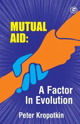 Vzájomná pomoc ako faktor evolúcie - The Mutual Aid A Factor in Evolution