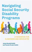 Navigácia v programoch sociálneho zabezpečenia pre osoby so zdravotným postihnutím: Príručka pre lekárov a advokátov - Navigating Social Security Disability Programs: A Handbook for Clinicians and Advocates