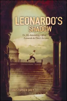 Leonardov tieň: Alebo môj úžasný život sluhu Leonarda da Vinciho - Leonardo's Shadow: Or, My Astonishing Life as Leonardo Da Vinci's Servant