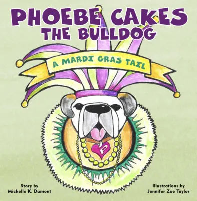 Phoebe upečie buldogovi masopustný chvost - Phoebe Cakes the Bulldog a Mardi Gras Tail