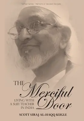 Milosrdné dvere: Mudrci: Život so súfijským učiteľom v Indii - The Merciful Door: Living with a Sufi Teacher in India