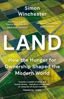 Zem - Ako hlad po vlastníctve formoval moderný svet - Land - How the Hunger for Ownership Shaped the Modern World