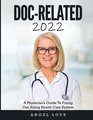 Doc-Related 2022: A Physician's Guide To Fixing Our Ailing Health Care System